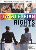 Gay & Lesbian Rights: A Guide For Glbt Singles, Couples And Families