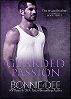 Guarded Passion (Wyatt Brothers Book 3)