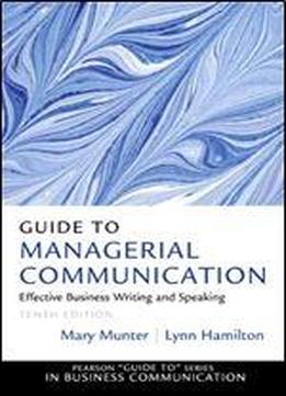 Guide To Managerial Communication: Effective Business Writing And Speaking