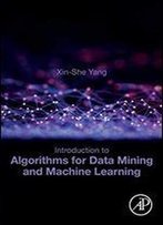 Introduction To Algorithms For Data Mining And Machine Learning