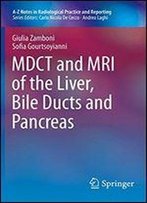 Mdct And Mri Of The Liver, Bile Ducts And Pancreas (A-Z Notes In Radiological Practice And Reporting)