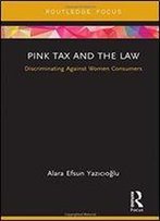 Pink Tax And The Law: Discriminating Against Women Consumers