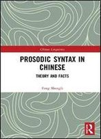 Prosodic Syntax In Chinese: Theory And Facts