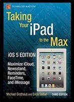 Taking Your Ipad To The Max, Ios 5 Edition