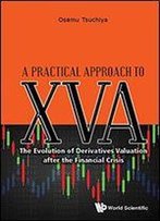 A Practical Approach To Xva: The Evolution Of Derivatives Valuation After The Financial Crisis