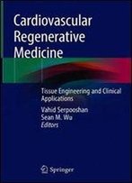 Cardiovascular Regenerative Medicine: Tissue Engineering And Clinical Applications