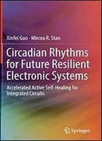 Circadian Rhythms For Future Resilient Electronic Systems: Accelerated Active Self-Healing For Integrated Circuits