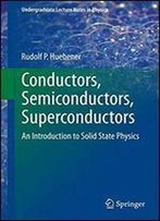 Conductors, Semiconductors, Superconductors: An Introduction To Solid State Physics (Undergraduate Lecture Notes In Physics)