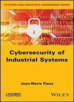 Cybersecurity Of Industrial Systems
