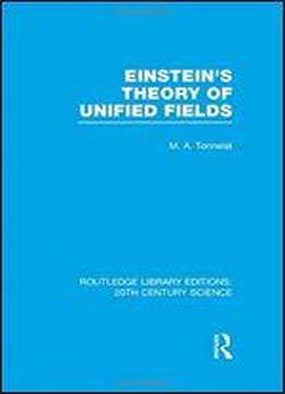 Einstein's Theory Of Unified Fields (routledge Library Editions: 20th Century Science)