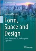 Form, Space And Design: From The Persian To The European Experience