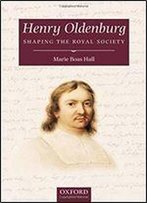 Henry Oldenburg: Shaping The Royal Society
