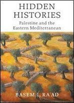 Hidden Histories: Palestine And The Eastern Mediterranean