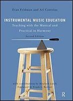 Instrumental Music Education: Teaching With The Musical And Practical In Harmony