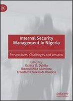 Internal Security Management In Nigeria: Perspectives, Challenges And Lessons