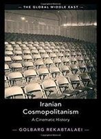 Iranian Cosmopolitanism: A Cinematic History