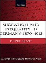 Migration And Inequality In Germany, 1870-1913