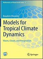 Models For Tropical Climate Dynamics: Waves, Clouds, And Precipitation