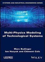 Multi-Physics Modeling Of Technological Systems
