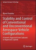 Stability And Control Of Conventional And Unconventional Aerospace Vehicle Configurations: A Generic Approach From Subsonic To Hypersonic Speeds