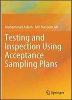 Testing And Inspection Using Acceptance Sampling Plans