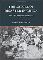 The Nature Of Disaster In China: The 1931 Yangzi River Flood