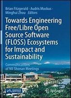 Towards Engineering Free/Libre Open Source Software (Floss) Ecosystems For Impact And Sustainability: Communications Of Nii Shonan Meetings