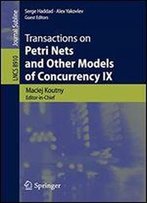 Transactions On Petri Nets And Other Models Of Concurrency Ix (Lecture Notes In Computer Science)