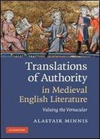 Translations Of Authority In Medieval English Literature: Valuing The Vernacular