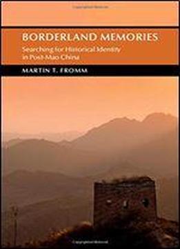 Borderland Memories: Searching For Historical Identity In Post-mao China