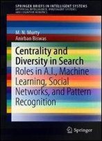 Centrality And Diversity In Search: Roles In A.I., Machine Learning, Social Networks, And Pattern Recognition
