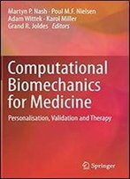Computational Biomechanics For Medicine: Personalisation, Validation And Therapy