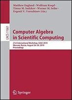 Computer Algebra In Scientific Computing: 21st International Workshop, Casc 2019, Moscow, Russia, August 2630, 2019, Proceedings