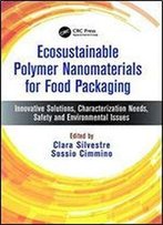 Ecosustainable Polymer Nanomaterials For Food Packaging: Innovative Solutions, Characterization Needs, Safety And Environmental Issues
