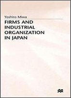 Firms And Industrial Organization In Japan