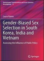 Gender-Biased Sex Selection In South Korea, India And Vietnam: Assessing The Influence Of Public Policy