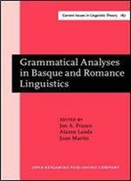 Grammatical Analyses In Basque And Romance Linguistics: Papers In Honor Of Mario Saltarelli