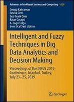 Intelligent And Fuzzy Techniques In Big Data Analytics And Decision Making: Proceedings Of The Infus 2019 Conference, Istanbul, Turkey, July 23-25, 2019