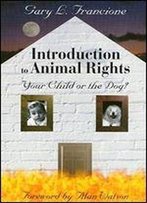 Introduction To Animal Rights: Your Child Or The Dog?