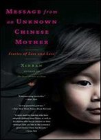 Message From An Unknown Chinese Mother: Stories Of Loss And Love