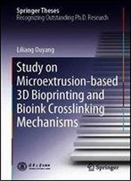 Study On Microextrusion-Based 3d Bioprinting And Bioink Crosslinking Mechanisms