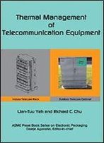Thermal Management Of Telecommunications Equipment (Electronic Packaging)