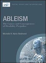 Ableism: The Causes And Consequence Of Disability Prejudice
