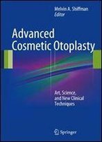 Advanced Cosmetic Otoplasty: Art, Science, And New Clinical Techniques