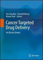 Cancer Targeted Drug Delivery: An Elusive Dream