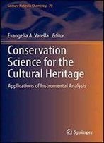 Conservation Science For The Cultural Heritage: Applications Of Instrumental Analysis (Lecture Notes In Chemistry)