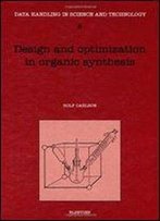 Design And Optimization In Organic Synthesis, Volume 24: Second Revised And Enlarged Edition (Data Handling In Science And Technology)