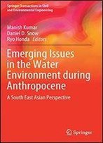 Emerging Issues In The Water Environment During Anthropocene: A South East Asian Perspective