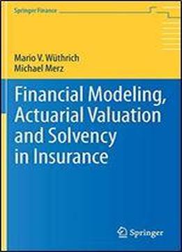 Financial Modeling, Actuarial Valuation And Solvency In Insurance
