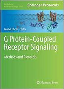 G Protein-coupled Receptor Signaling: Methods And Protocols